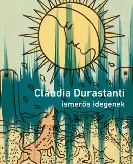 Svetová beletria Ismerős idegenek - Claudia Durastanti