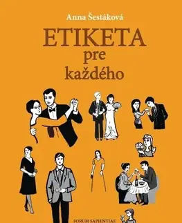 Odborná a náučná literatúra - ostatné Etiketa pre každého - Anna Šestáková
