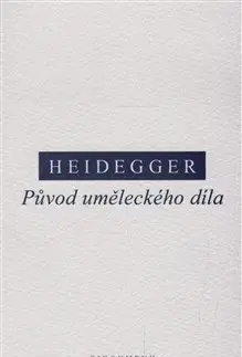 Filozofia Původ uměleckého díla - Martin Heidegger
