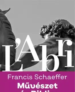 Kresťanstvo Művészet és Biblia - Francis A. Schaeffer