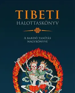 Buddhizmus Tibeti Halottaskönyv - A bardó tanítás nagykönyve