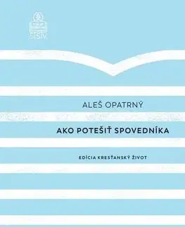 Kresťanstvo Ako potešiť spovedníka - Aleš Opatrný