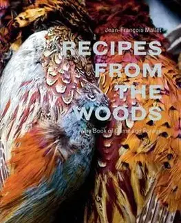 Mäso, Ryby Recipes from the Woods - Jean-François Mallet