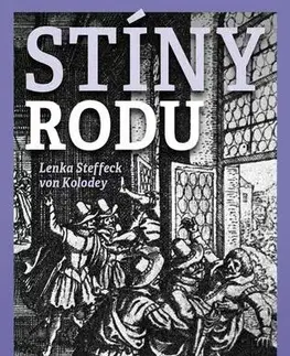 História Stíny rodu - Lenka Steffeck von Kolodey