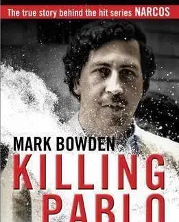 Biografie - ostatné Killing Pablo - Mark Bowden
