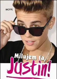 Pre dievčatá Milujem ťa, Justin! - Tímea Mišenčíková