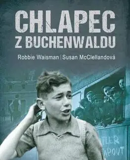 História Chlapec z Buchenwaldu - Robbie Waisman,Susan McClellandová,Hana Antonínová