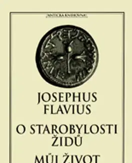 Svetové dejiny, dejiny štátov O starobylosti Židů Můj život - Josephus Flavius,Růžena Dostálová,Jaroslav Havelka