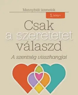 Kresťanstvo Csak a szeretetet válaszd - A szentség visszhangjai - Sebastián Blaksley