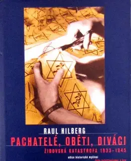 Druhá svetová vojna Pachatelé, oběti, diváci - Raul Hilberg