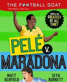 Encyklopédie pre deti a mládež - ostatné The Football GOAT: Pele v. Maradona - Matt Oldfield,Seth Burkett