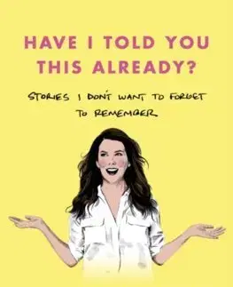 Svetová beletria Have I Told You This Already? - Lauren Graham