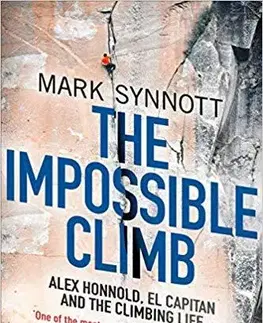 Turistika, horolezectvo The Impossible Climb - Mark Synnott