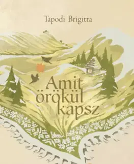 Beletria - ostatné Amit örökül kapsz - Brigitta Tapodi