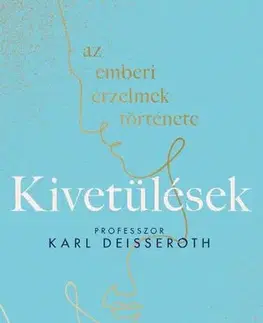 Psychológia, etika Kivetülések: az emberi érzelmek története - Karl Deisseroth,Nóra Kallai