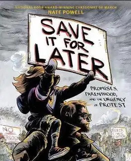 Komiksy Save It for Later: Promises, Protest, and Parenthood - Nate Powell
