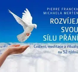 Duchovný rozvoj Rozvíjej svou sílu přání - Pierre Franckh