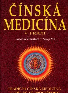 Alternatívna medicína - ostatné Čínská medicína v praxi - Hornfeck Susanne,Nelly Ma
