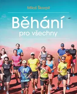 Beh, bicyklovanie, plávanie Běhání pro všechny - Miloš Škorpil