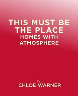 Domov, zariaďovanie This Must Be the Place - Chloe Redmond Warner