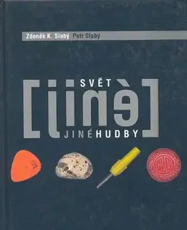 Umenie - ostatné Svět jiné hudby - Zdeněk K. Slabý,Petr Slabý