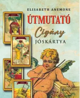 Veštenie, tarot, vykladacie karty Útmutató cigány jóskártya - Elisabeth Anemone