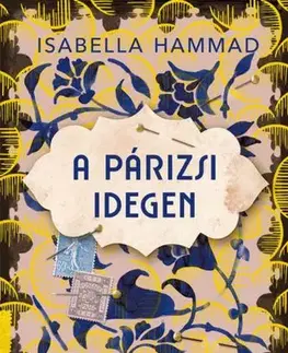 Historické romány A párizsi idegen - Isabella Hammad,Ágnes Csonka