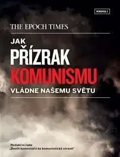 Politológia Jak přízrak komunismu vládne našemu světu - Kolektív autorov