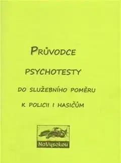 Psychológia, etika Průvodce psychotesty aneb do služebního poměru k policii i hasičům - Kolektív autorov
