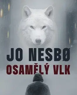 Detektívky, trilery, horory Osamělý vlk - Jo Nesbo,Kateřina Krištůfková