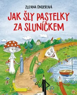 Rozprávky Jak šly pastelky za sluníčkem - Zuzana Onderová