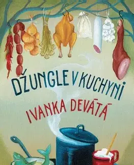 Humor a satira Džungle v kuchyni - Ivanka Devátá