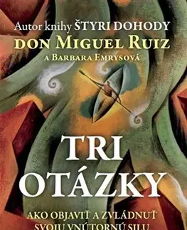 Duchovný rozvoj Tri otázky - Don Miguel Ruiz,Barbara Emrys