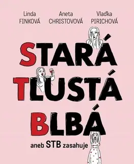 Beletria - ostatné Stará, tlustá, blbá - Linda Finková,Aneta Christovová,Vlaďka Pirichová
