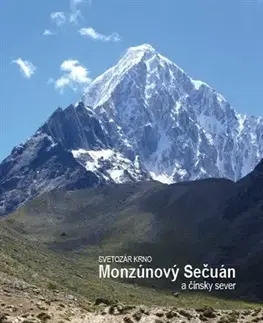 Cestopisy Monzúnový Sečuán a čínsky sever - Svetozár Krno