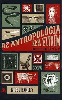 Cestopisy Az antropológia nem extrém - Nigel Barley