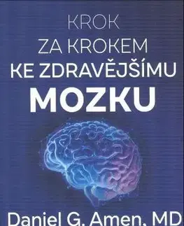 Psychológia, etika Krok za krokem ke zdravějšímu mozku - Daniel G. Amen