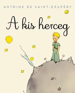 Pre deti a mládež - ostatné A kis herceg - Antoine de Saint-Exupéry,Zsolt Kácsor