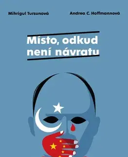 Skutočné príbehy Místo, odkud není návratu - Mihrigül Tursun,Andrea C. Hoffmannová,Matouš Hájek