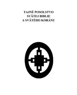 Filozofia Tajné posolstvo svätej Biblie a svätého Koránu - Robert Burgan