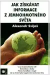 Ekonómia, Ekonomika Jak získavat informace z jemnohmotného světa - Alexander Svijaš