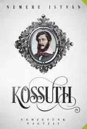 Historické romány Kossuth - István Nemere
