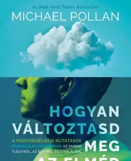 Rozvoj osobnosti Hogyan változtasd meg az elméd - Michael Pollan