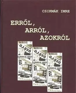 Fejtóny, rozhovory, reportáže Erről, arról, azokról - Imre Csikmák