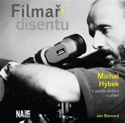 Film - encyklopédie, ročenky Filmaři disentu - Michal Hýbek v paměti archivů a přátel - Bernard Ján