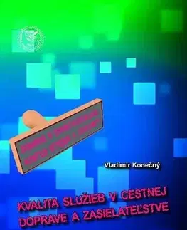 Pre vysoké školy Kvalita služieb v cestnej doprave a zasielateľstve - Vladimír Konečný
