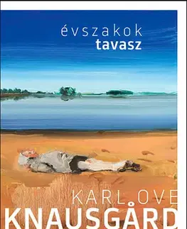 Svetová beletria Évszakok 3. Tavasz - Karl Ove Knausgard