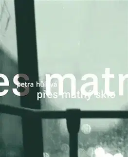 Česká beletria Přes matný sklo - Petra Hůlová