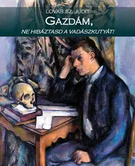 Svetová beletria Gazdám, ne hibáztasd a vadászkutyát! - Lovas Sz. Judit