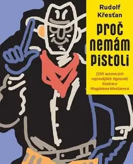 Fejtóny, rozhovory, reportáže Proč nemám pistoli - Rudolf Křesťan